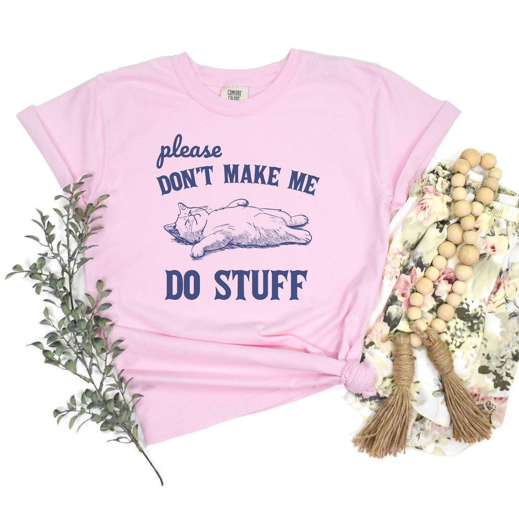 PREORDER: Don't Make Me Do Stuff Graphic Tee